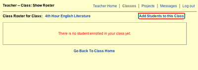 This image shows the Show Roster page. It has a message on it that says "There is no student enrolled in your class yet."  In the upper right hand corner of this page there is an Add Students to this Class link and it is selected.