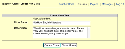 This is an image of the Create New Class page.  Next to the Class Name field it says "4th Hour English Literature" and next to the Description field it says "We will be researching our favorite poets. Please view your assigned poet, collect your notes, and create a bibliography in APA style.". There is a Create Class button and Class Home button at the bottom of this page.