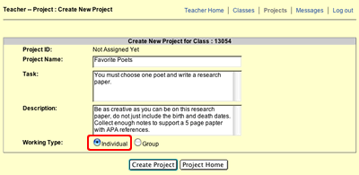This image shows the Create New Project form.  In the Project Name field "Favorite Poets" is typed.  In the Task field "You must choose one poet and write a research paper." is typed.  In the Description field "Be as creative as you can be on this research paper, do not just include the birth and death dates. Collect enough notes to support a 5 page paper with APA references." is typed. For the Working type the radio button next to "Individual" is selected.  Directly below this form is a Create Project button and a Project Home button.  The Create Project button is selected.