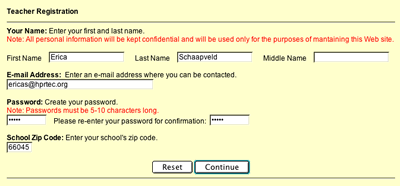 This is an image of the Teacher Registration fields.  The name "Erica" is typed in the First Name field, "Schaapveld" in typed in the Last Name field, and the Middle Name field is blank.  "ericas@hprtec.org" is typed in the email field and the password represented by dots is shown in its field and in the password confirmation field.  The School Zip Code field has "66045" typed in it.  There is a Reset button at the bottom and a Continue button next to it.